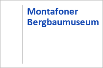 Montafoner Bergbaumuseum - Silbertal im Montafon - Vorarlberg