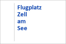 Flugplatz - Zell am See - Kaprun - Salzburger Land