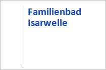 Familienbad Isarwelle - Lenggries - Tölzer Land - Bayern