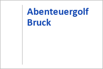Abenteuergolf - Bruck - Pinzgau - Salzburger Land