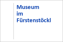 Museum im Fürstenstöckl - Ebenau - Region Fuschlsee - Salzburger Land