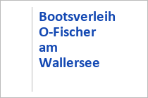 Bootsverleih O-Fischer - Wallersee - Seekirchen am Wallersee - Salzburger Seenland - Salzburger Land