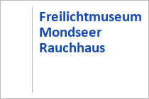 Freilichtmuseum Mondseer Rauchhaus - Tiefgraben - Mondsee - Region Mondsee-Irrsee - Oberösterreich