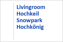 Livingroom Hochkeil - Snowpark - Skigebiet Hochkeil - Hochkönig - Mühlbach