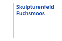 Skulpturenfeld Fuchsmoos - Fließ