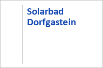 Solarbad - Dorfgastein - Gasteiner Tal - Salzburger Land