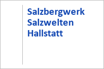 Salzbergwerk Hallstatt - Salzwelten - Schaubergwerk - Hallstatt - Dachstein Salzkammergut - Oberösterreich