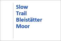 Slow Trail Bleistätter Moor - Steindorf - Ossiacher See - Kärnten