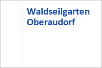 Waldseilgarten Oberaudorf - Erlebnisberg Oberaudorf-Hocheck - Oberaudorf