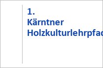 1. Kärntner Holzkulturlehrpfad - Gnesau - Region Nockberge - Kärnten