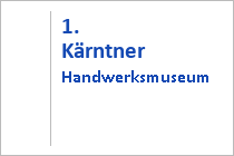 1. Kärntner Handwerksmuseum - Baldramsdorf - Kärnten