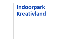 Indoorpark Kreativland - Maishofen - Glemmtal - Salzburger Land