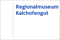Regionalmuseum Kalchofengut - Unken - Salzburger Saalachtal