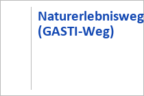 Naturerlebnisweg (GASTI-Weg) - Dorfgastein - Gasteiner Tal - Salzburger Land