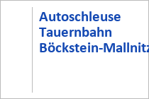 Autoschleuse Tauernbahn Böckstein-Mallnitz - Bad Gastein - Salzburger Land und Kärnten