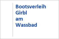 Bootsverleih Girbl am Wassbad - Wolfgangsee - Strobl - Salzburger Land