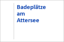 Strandbäder und Badeplätze am Attersee - Attersee-Attergau - Oberösterreich