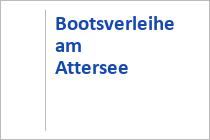 Bootsverleihe und Bootsvermietungen am Attersee - Attersee-Attergau - Oberösterreich