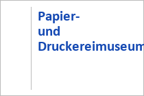 Papier- und Druckereimuseum - Laakirchen - Traunsee-Almtal - Oberösterreich