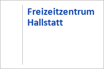 Freizeitzentrum Hallstatt - Hallstatt - Dachstein Salzkammergut - Oberösterreich