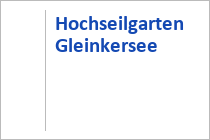 Hochseilgarten Gleinkersee - Roßleithen - Urlaubsregion Pyhrn-Priel - Oberösterreich