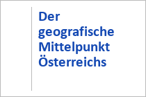 Der geografische Mittelpunkt Österreichs - Bad Aussee - Ausseerland-Salzkammergut - Steiermark