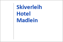 Skiverleih Hotel Madlein - Silvretta Arena Ischgl-Samnaun - Paznauntal - Tirol