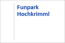 Funpark Hochkrimml - Skigebiet Zillertal Arena - Zell am Ziller - Tirol