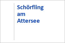 Schörfling am Attersee - Attersee-Attergau - Salzkammergut - Oberösterreich