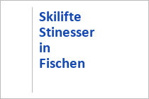 Familienschigebiet Stinesser in Fischen