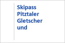 Skipass Pitztaler Gletscher und Rifflsee - Pitztal