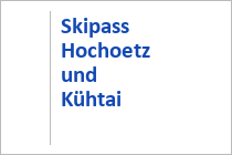 Skipass Hochoetz und Kühtai - ab 2 Tagen - Ötztal
