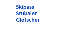 Skipass Stubaier Gletscher - Stubaital - Elfer - Neustift
